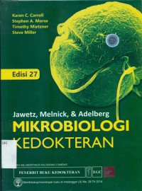 [Jawetz, Melinick, & Adelberg's Medical Microbiologi. Bahasa Indonesia] Mikrobiologi Kedokteran Jawetz, Melinick, & Adelberg