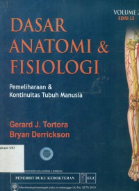 [Principles of Anatomy & Physiology: organization, Support and Movement... Bah.Indonesia] Dasar Anatomi & Fisiologi : pemeliharaan & kontinuitas tubuh manusia, Edisi 13 Vol.2