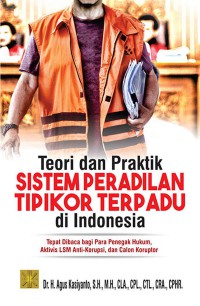 Teori dan praktik sistem peradilan tipikor terpadu di Indonesia
