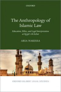 Image of The Anthropology of islamic law: education, ethics, and legal interpretation at Egypt's al-Azhar