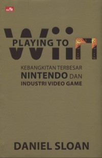 [Playing to wiin: Nintendo And The Video Game Industry's Greatest Comeback.bahasa Indonesia]
Playing to wiin : Kebangkitan Terbesar Nintendo dan Industri Video Game.