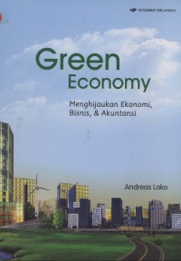 Green Economy: Menghijaukan Ekonomi, Bisinis, & AKuntansi