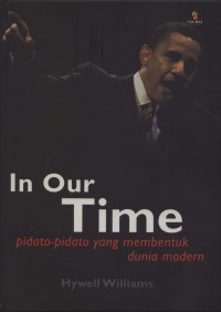 [In Our Time. Bahasa Indonesia]
In Our Time : Pidato-Pidato yang Membentuk Dunia modern