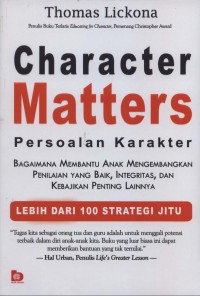 [Character Matters: How to Help Our Develop Good JUdgment, Integrity, and Other Essential Virtues. Bahasa Indonesia]
 Character matters: Persoalan karakter