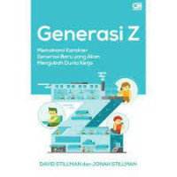 [Gen Z a work: How the next generation is transforming the workplace.Bahasa Indonesia]
Generasi Z : memahami  karakter generasi baru yang akan mengubah dunia kerja