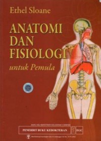 [Anatomy and physiology...Bahasa Indonesia] Anatomi dan fisiologi :untuk pemula.