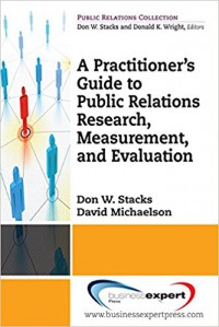 A Practitioner's Guide to Public Relations Research, Measurement, and Evaluation