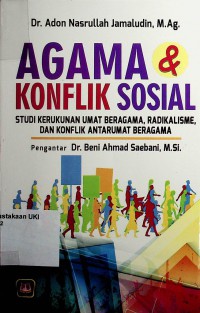 Agama & Konflik Sosial : studi kerukunan umat beragama, radikalisme, dan konflik antarumat beragama