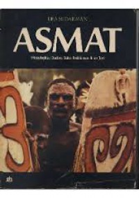 Asmat: menyingkap budaya suku pedalaman Irian Jaya
