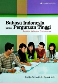 Bahasa Indonesia untuk Perguruan Tinggi : Substansi Kajian dan Penerapannya
