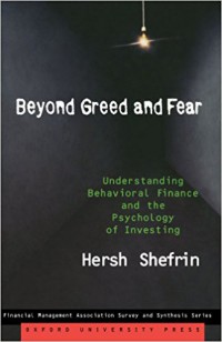 Beyond Greed and Fear : Understanding Behavioral Finance and the Psychology of Investing