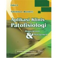 [Clinical Application of Pathophysiology : Assessment, Diagnostic Reasoning, and Managemen. Bahasa Indonesia] 
Aplikasi Klinis Patofisiologi Pemeriksaan dan Manajemen