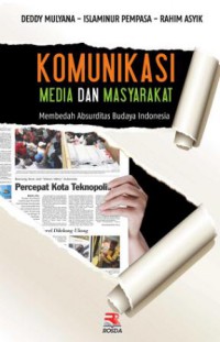 Komunikasi Media dan Masyarakat: Membedah Absurditas Budaya Indonesia