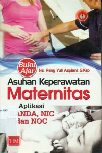 Buku Ajar Asuhan Keperawatan Maternitas  Aplikasi NANDA, NIC dan NOC