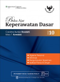 [Textbook Of Basic Nursing. Bah. Indonesia] 
Buku Ajar Keperawatan Dasar : Higiene personal, eliminasi, Pengumpulan Spesimen, Aplikasi Panas dan Dingin, Edisi 10