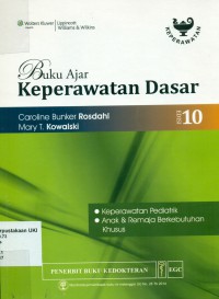 [Textbook Of Basic Nursing. Bah. Indonesia] 
Buku Ajar Keperawatan Dasar : Keperawatan Pediatrik, Anak dan Remaja Berkebutuhan Khusus, Edisi 10