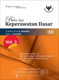 [Textbook of Basic Nursing. Bhs Indonesia]
Buku Ajar Keperawatan Dasar Edisi 10 Vol.3