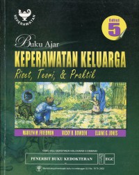 [Family nursing: research, theory, and practice. Bahasa Indonesia]
Buku ajar keperawatan keluarga: Riset, teori, & praktik