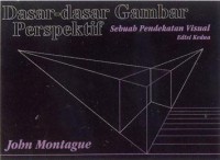 [Basic perspective drawing... Bah Indonesia]
Dasar-dasar gambar perspektif : sebuah pendekatan visual, Edisi Kedua