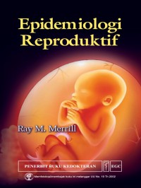 [Reproductive Epidemiology: Principles and Methods. Bahasa Indonesia]
Epidemiologi Reproduktif