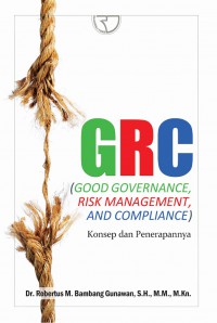 GRC (Good Governance, Risk Management, And Compliance) : Konsep Dan Penerapannya