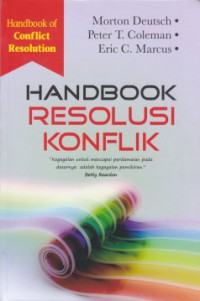 [The Handbook of Conflict Resolution; theory and practice.Bah.Indonesia] 
Handbook Resolusi Konflik; teori dan praktek