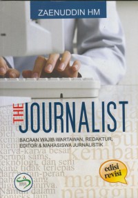 The Journalist : bacaan wajib para wartawan, redaktur, editor & paramahasiswa jurnalistik