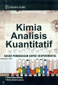 Kimia Analisis Kuantitatif : dasar penguasaan aspek eksperimental