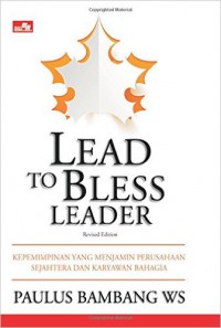 Lead To Bless Leader : Kepemimpinan yang Menjamin Perusahaan Sejahtera dan Karyawan Bahagia