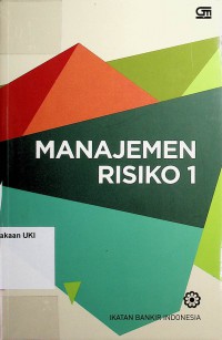 Manajemen Risiko I : Modul Sertifikasi Manajemen Risiko Tingkat I