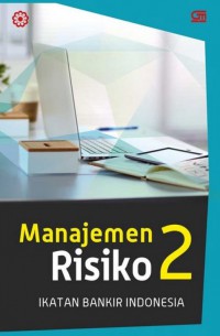 Manajemen Risiko II : Modul Sertifikasi Manajemen Risiko Tingkat II