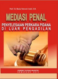Mediasi Penal : penyelesaian perkara pidana di luar pengadilan