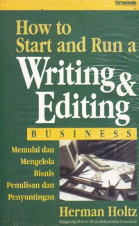 [How To Start And Run A Writing & Editing Business. Bahasa Indonesia] 
Memulai dan mengelola bisnis penulisan dan penyuntingan