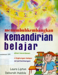 [More Than 50 Way to Leaner-Centered Literacy. Bahasa Indonesia] 
Menumbuhkembangkan Kemandirian Belajar : Mengoptimalkan kecerdasan baca-tulis, membangun lingkungan belajar, mengevaluasi perkembangan siswa