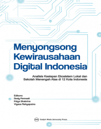 Menyongsong Kewirausahaan Digital Indonesia : analisis kesiapan ekosistem lokal dan sekolah menengah atas di 21 kota Indonesia