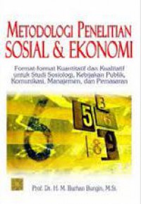 Metodologi penelitian sosial dan ekonomi : format-format kuantitatif dan Kualitatif untuk studi sosiologi, Kebijakan Publik, komunikasi, manajemen, dan pemasaran