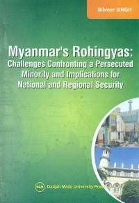 Myanmar's Rohingyas: Challenges Confronting a Persecuted Minority and Implications for National and Regional Security