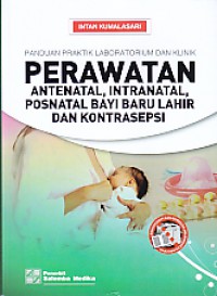 Panduan Praktik Laboratorium dan Klinik: Perawatan Antenatal, Intranatal, Posnatal Bayi Baru Lahir dan Kontrasepsi