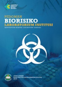Pedoman Biorisiko Laboratorium Institusi: Institution Biorisk Laboratory Manual