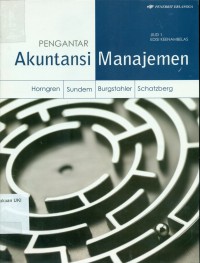 [Introduction to Management Accounting. Bahasa Indonesia] Pengantar Akuntansi Manajemen, Edisi 16 Jilid 1