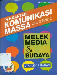 [Introduction to Mass Communication Media Literacy and Culture. Bahasa Indonesia] 
Pengantar Komunikasi Massa: Melek Media dan Budaya, Edisi 5 Jilid 2