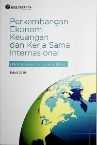 Buletin Perkembangan Ekonomi Keuangan dan Kerja Sama Internasional, Edisi I 2019