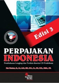 Perpajakan Indonesia : Pembahasan Lengkap dan Terkini Disertai CD Praktikum, Edisi 3