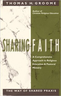 Sharing Faith : a comprehensive approach to religious education and pastoral ministry