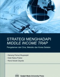 Strategi Menghadapi Middle Income Trap: Pengalaman dari Cina, Meksiko dan Korea Selatan