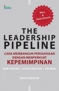 [The Leadership Pipeline: How to Build the Leadership Powered Company. Bah. Indonesia] 
The Leadership Pipeline: Cara Membangun Perusahaan dengan Memperkuat Kepemimpinan, Edisi Kedua