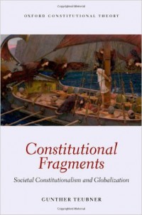 Constitutional Fragments : Societal Constitutionalism and Globalization