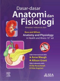[Ross and wilson anatomy and physiology in health and illness.bhs Indonesia] Dasar-dasar anatomy dan fisiologi