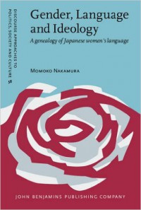 Gender, Language and Ideology : A genealogy of Japanese women's language
