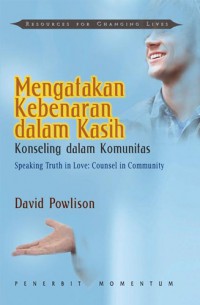 [Speaking Truth In Love: Counsel In Community. Bahasa Indonesia] 
Mengatakan kebenaran dalam kasih : konseling dan komunitas